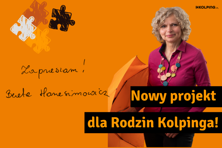 Grafika promująca nowy projekt dla Rodzin Kolpinga. Po prawej stronie stoi uśmiechnięta kobieta z kręconymi blond włosami, ubrana w bordową koszulę i kolorowy naszyjnik. Za nią widoczny jest fragment pomarańczowego parasola, nawiązującego do motywu wspólnej wędrówki. Na pomarańczowym tle znajdują się cztery elementy puzzli w barwach KOLPING oraz odręczny napis: „Zapraszam! Beata Harasimowicz”. W dolnej części grafiki umieszczono duży napis: „Nowy projekt dla Rodzin Kolpinga!”. W prawym górnym rogu znajduje się logo KOLPING Polska.